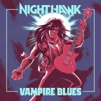 Nighthawk - Vampire Blues i gruppen VI TIPSER / Fredagsutgivelser / Fredag den 30:e augusti 2024 hos Bengans Skivbutik AB (5557347)