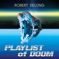 Delong Robert - Playlist Of Doom i gruppen VI TIPSER / Fredagsutgivelser / Fredag 1 november 2024 hos Bengans Skivbutik AB (5557405)