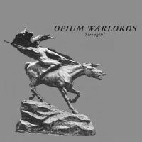 Opium Warlords - Strength! i gruppen VI TIPSER / Fredagsutgivelser / Fredag den 13:e september 2024 hos Bengans Skivbutik AB (5557511)