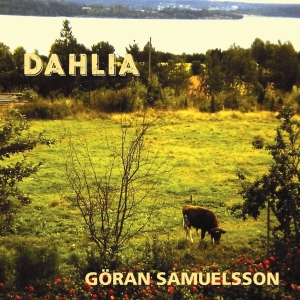 Göran Samuelsson - Dahlia i gruppen VI TIPSER / Fredagsutgivelser / Fredag den 30:e augusti 2024 hos Bengans Skivbutik AB (5557530)