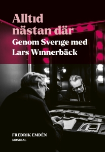 Lars Winnerbäck - Alltid Nästan Där : Genom Sverige Med Lars Winnerbäck i gruppen VI TIPSER / MusikkkBøker hos Bengans Skivbutik AB (5557562)