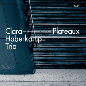 Clara Haberkamp Trio - Plateaux i gruppen CD / Klassisk hos Bengans Skivbutik AB (5557651)