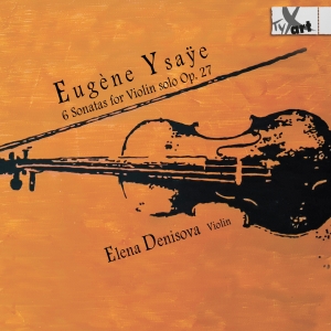 Elena Denisova - Eugène Ysaye: 6 Sonatas For Violin i gruppen VI TIPSER / Julegavetips CD hos Bengans Skivbutik AB (5557659)