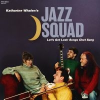 Katharine Whalen?S Jazz Squad - Let?S Get Lost: Songs Chet Sang i gruppen VI TIPSER / Fredagsutgivelser / Fredag den 30:e augusti 2024 hos Bengans Skivbutik AB (5557919)