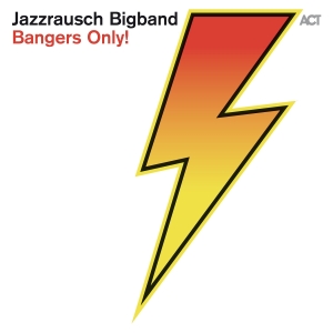 Jazzrausch Bigband - Bangers Only! i gruppen VI TIPSER / Fredagsutgivelser / Fredag den 30:e augusti 2024 hos Bengans Skivbutik AB (5558373)