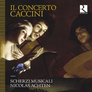 Scherzi Musicali Nicolas Achten - Caccini: Il Concerto i gruppen VI TIPSER / Fredagsutgivelser / Fredag den 20:e september 2024 hos Bengans Skivbutik AB (5558458)