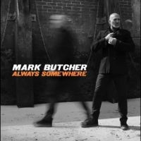 Butcher Mark - Always Somewhere i gruppen VI TIPSER / Fredagsutgivelser / Fredag den 27:e september 2024 hos Bengans Skivbutik AB (5558518)