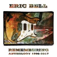 Bell Eric - Remembering - Anthology 1996-2017 i gruppen VI TIPSER / Fredagsutgivelser / Fredag den 27:e september 2024 hos Bengans Skivbutik AB (5558541)