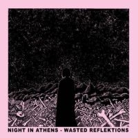 Night In Athens - Wasted Reflektions i gruppen VI TIPSER / Fredagsutgivelser / Fredag den 16:e augusti hos Bengans Skivbutik AB (5558662)