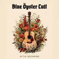 Blue Öyster Cult - In The Beginning i gruppen VI TIPSER / Fredagsutgivelser / Fredag den 13:e september 2024 hos Bengans Skivbutik AB (5558670)