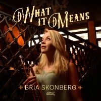 Bria Skonberg - What It Means (Black Vinyl) i gruppen VI TIPSER / Fredagsutgivelser / Fredag den 9:e augusti hos Bengans Skivbutik AB (5558879)