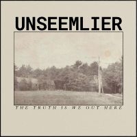 Unseemlier - The Truth Is We Out Here i gruppen VI TIPSER / Fredagsutgivelser / Fredag den 9:e augusti hos Bengans Skivbutik AB (5558952)