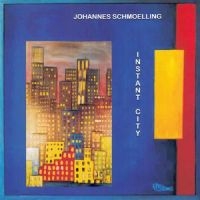 Schmoelling Johannes - Instant City i gruppen CD / Pop-Rock hos Bengans Skivbutik AB (5558965)