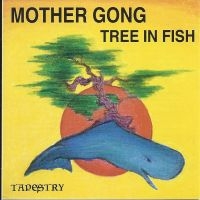 Mother Gong - Tree In Fish i gruppen CD / Pop-Rock hos Bengans Skivbutik AB (5558993)