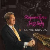 Ernie Krivda - Requiem For A Jazz Lady i gruppen CD / Jazz hos Bengans Skivbutik AB (5559146)