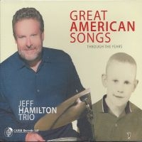 Jeff Hamilton Trio - Great American Songs Through The Ye i gruppen CD / Jazz hos Bengans Skivbutik AB (5559158)