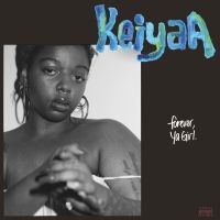 Keiyaa - Forever, Ya Girl i gruppen VI TIPSER / Fredagsutgivelser / Fredag den 9:e augusti hos Bengans Skivbutik AB (5559416)