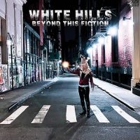 White Hills - Beyond This Fiction i gruppen VI TIPSER / Fredagsutgivelser / Fredag den 23:e augusti hos Bengans Skivbutik AB (5559472)