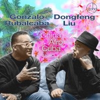 Gonzalo Rubalcaba & Dongfeng Liu - China Afro Cuba i gruppen VI TIPSER / Fredagsutgivelser / Fredag den 23:e augusti hos Bengans Skivbutik AB (5559528)