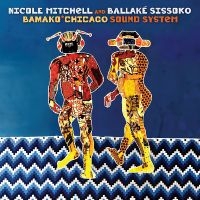 Nicole Mitchell & Ballaké Sissoko - Bamako*Chicago Sound System i gruppen VI TIPSER / Fredagsutgivelser / Fredag den 23:e augusti hos Bengans Skivbutik AB (5559536)