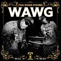 Tha Dogg Pound - W.A.W.G. (We All We Got) i gruppen VI TIPSER / Fredagsutgivelser / Fredag den 27:e september 2024 hos Bengans Skivbutik AB (5560068)