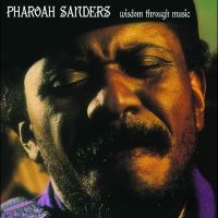 Sanders Pharoah - Wisdom Through Music i gruppen VI TIPSER / Fredagsutgivelser / Fredag den 9:e augusti hos Bengans Skivbutik AB (5560235)