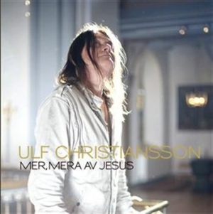 Christiansson Ulf - Mer, Mera Av Jesus i gruppen CD hos Bengans Skivbutik AB (556024)