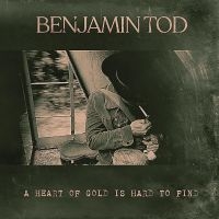 Tod Benjamin - A Heart Of Gold Is Hard To Find i gruppen VI TIPSER / Fredagsutgivelser / Fredag den 18:e oktober 2024 hos Bengans Skivbutik AB (5560405)