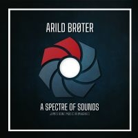 Broter Arild - A Spectre Of Sounds - James Bond Mu i gruppen VI TIPSER / Fredagsutgivelser / Fredag den 6:e september 2024 hos Bengans Skivbutik AB (5561057)