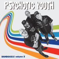 Psychotic Youth - Bamboozle Volume 2 i gruppen VI TIPSER / Fredagsutgivelser / Fredag den 27:e september 2024 hos Bengans Skivbutik AB (5561198)