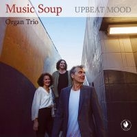 Music Soup Organ Trio - Upbeat Mood i gruppen VI TIPSER / Fredagsutgivelser / Fredag den 6:e september 2024 hos Bengans Skivbutik AB (5561221)