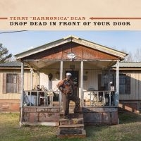 Terry 'Harmonica' Bean - Drop Dead In Front Of Your Door i gruppen VI TIPSER / Fredagsutgivelser / Fredag den 6:e september 2024 hos Bengans Skivbutik AB (5561263)