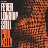 Paul Kelly - Fever Longing Still (Orange Marble i gruppen VI TIPSER / Fredagsutgivelser / Fredag 1 november 2024 hos Bengans Skivbutik AB (5561283)