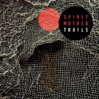 Spirit Mother - Trails (Vinyl Lp) i gruppen VI TIPSER / Fredagsutgivelser / Fredag den 13:e september 2024 hos Bengans Skivbutik AB (5561348)