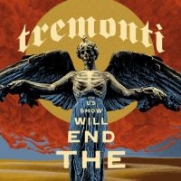 Tremonti - The End Will Show Us How i gruppen VI TIPSER / Fredagsutgivelser / 2025-01-10 hos Bengans Skivbutik AB (5561451)