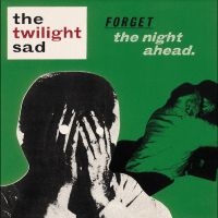 Twilight Sad The - Forget The Night Ahead - 15Th Anniv i gruppen VI TIPSER / Fredagsutgivelser / Fredag 8 november 2024 hos Bengans Skivbutik AB (5561571)