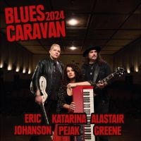 Alastair Greene Eric Johanson & Ka - Blues Caravan 2024 i gruppen VI TIPSER / Fredagsutgivelser / Fredag den 20:e september 2024 hos Bengans Skivbutik AB (5561581)