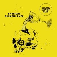 Jagged Baptist Club - Physical Surveillance i gruppen VI TIPSER / Fredagsutgivelser / Fredag 15 november 2024 hos Bengans Skivbutik AB (5561689)