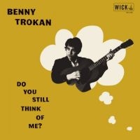 Trokan Benny - Do You Still Think Of Me i gruppen VI TIPSER / Fredagsutgivelser / Fredag den 13:e september 2024 hos Bengans Skivbutik AB (5561974)