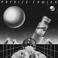 Cowley Patrick - Kickin' In (2024 Remaster) i gruppen VI TIPSER / Fredagsutgivelser / Fredag den 13:e september 2024 hos Bengans Skivbutik AB (5562088)