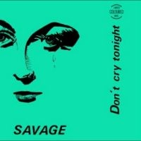 Savage - Don't Cry Tonight i gruppen VI TIPSER / Fredagsutgivelser / Fredag den 6:e september 2024 hos Bengans Skivbutik AB (5562207)