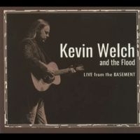 Kevin Welch And The Flood - Live From The Basement i gruppen VI TIPSER / Fredagsutgivelser / Fredag den 11:e oktober 2024 hos Bengans Skivbutik AB (5562270)