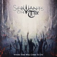 Servants To The Tide - Where Time Will Come To Die i gruppen VI TIPSER / Fredagsutgivelser / Fredag den 4:e oktober 2024 hos Bengans Skivbutik AB (5562345)