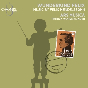 Ars Musica Patrick Van Der Linden - Mendelssohn: Wunderkind Felix i gruppen VI TIPSER / Fredagsutgivelser / Fredag den 4:e oktober 2024 hos Bengans Skivbutik AB (5562613)