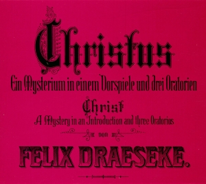 Felix Draeseke - Felix Draseke: Christ - A Mystery i gruppen CD / Klassisk hos Bengans Skivbutik AB (5563074)