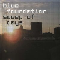 Blue Foundation - Sweep Of Days (Remaster) i gruppen VI TIPSER / Fredagsutgivelser / Fredag den 20:e september 2024 hos Bengans Skivbutik AB (5563099)