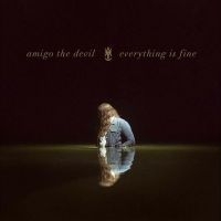 Amigo The Devil - Everything Is Fine i gruppen VI TIPSER / Fredagsutgivelser / Fredag den 27:e september 2024 hos Bengans Skivbutik AB (5563206)