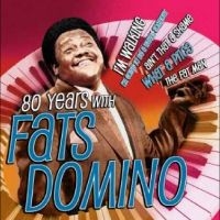 Fats Domino - 80 Years With Fats Domino i gruppen VI TIPSER / Fredagsutgivelser / Fredag den 20:e september 2024 hos Bengans Skivbutik AB (5563210)