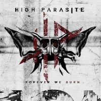 High Parasite - Forever We Burn i gruppen VI TIPSER / Fredagsutgivelser / Fredag den 27:e september 2024 hos Bengans Skivbutik AB (5563526)