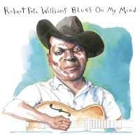 Williams Robert Pete - Blues On My Mind i gruppen Musikk / Dual Disc / Blues hos Bengans Skivbutik AB (5563674)